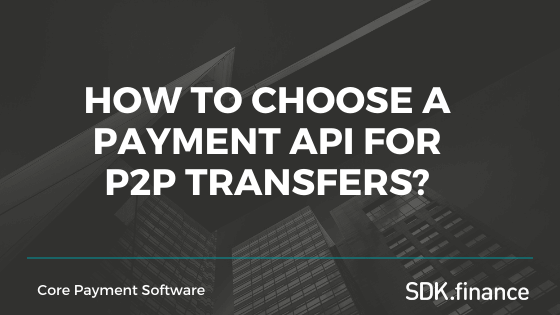 How to Choose a P2P Payment API for Peer-to-Peer Transfers?