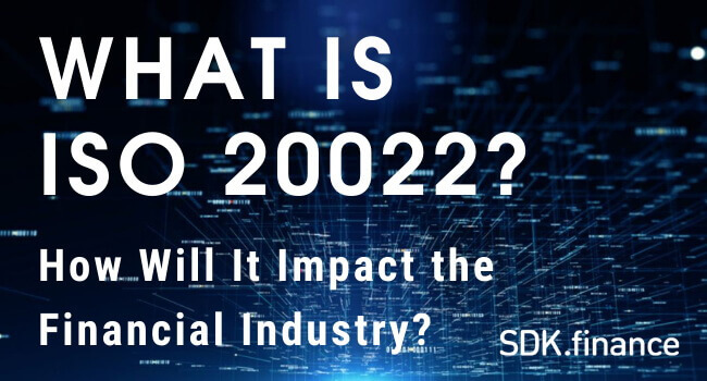What Is ISO 20022 and How Will It Impact the Financial Industry?