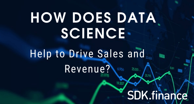 How Does Data Science Help to Drive Sales and Revenue?