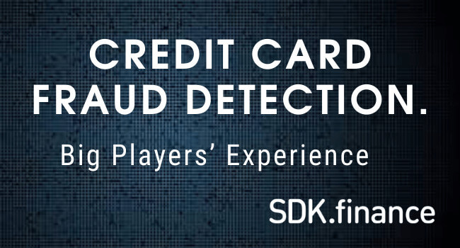 Credit Card Fraud Detection. Big Players’ Experience