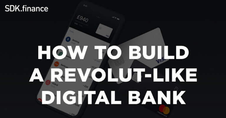 What it Takes to Build a Digital Bank like Revolut in 2022?