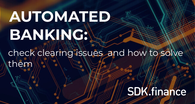 automated-banking-check-clearing-issues-and-how-to-solve-them-sdk