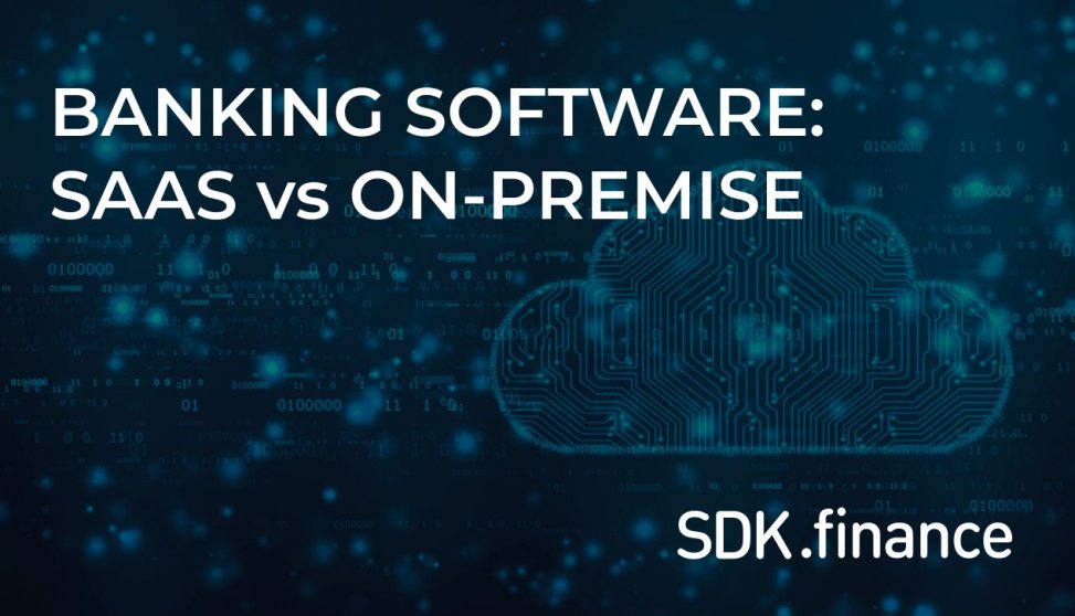 Banking Software: Weighing The Pros And Cons Af SaaS And On-Premise Solutions