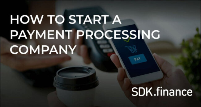 How to Start a Payment Processing Company