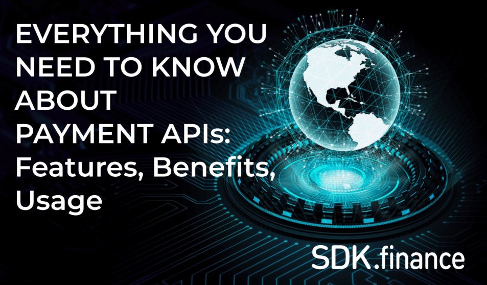 Everything About Payment APIs: Features, Benefits, Usage