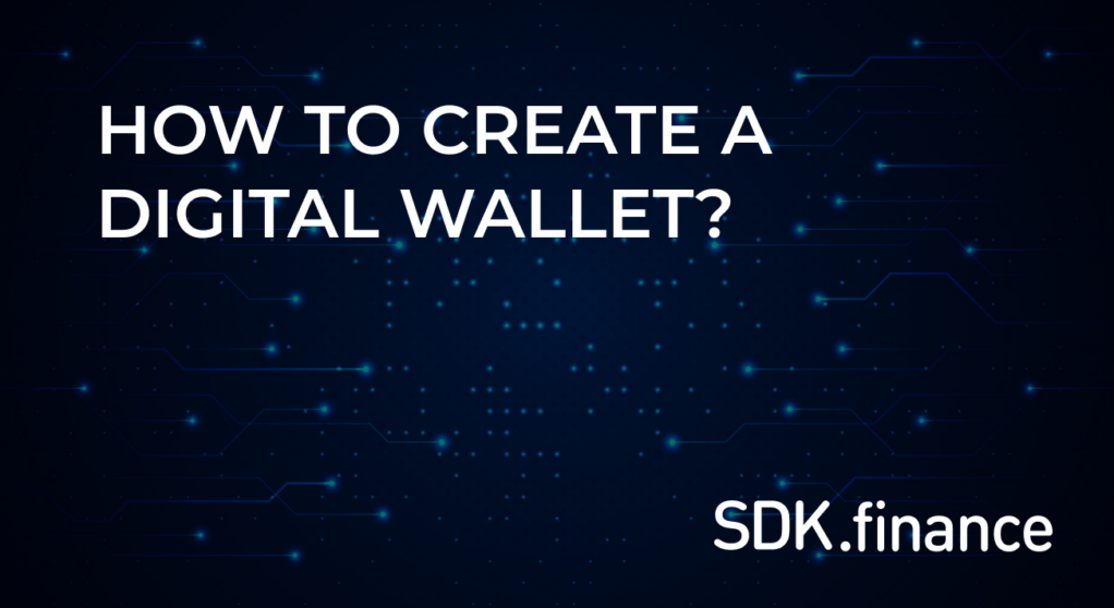 How to Create a Digital Wallet: Key Features and Solutions