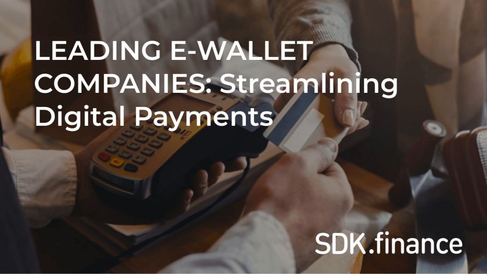 Leading E-wallet Companies: Streamlining Digital Payments