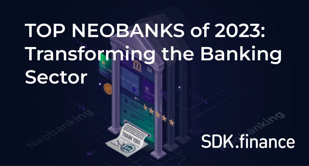 Top Neobanks of 2023: Revolutionizing the Banking Industry
