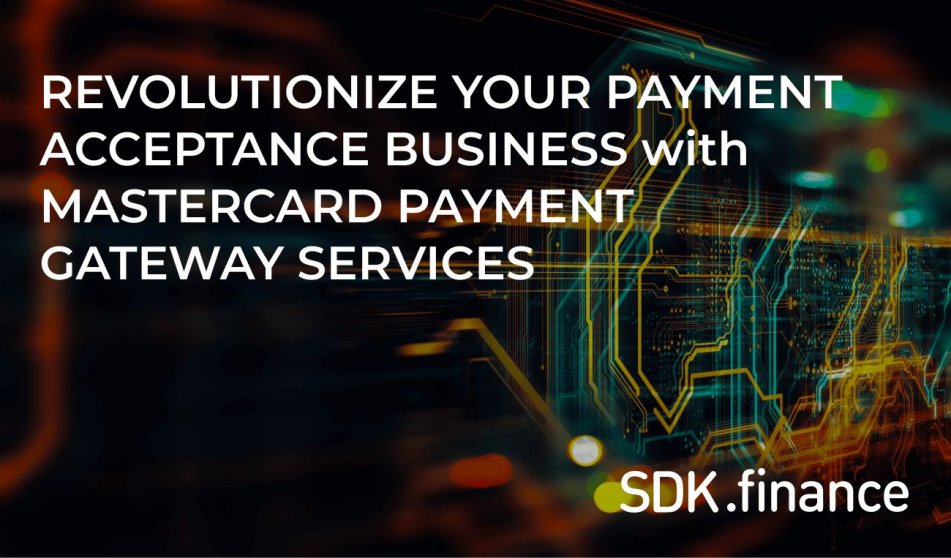 Revolutionize Your Payment Acceptance Business with Mastercard Payment Gateway Services