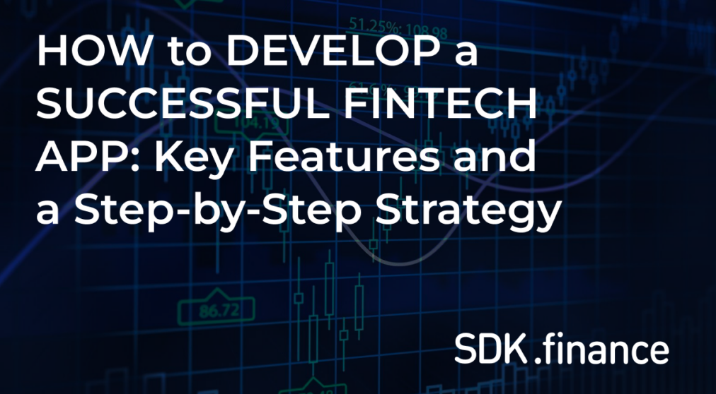 How To Develop A Successful Fintech App Key Features And A Step By