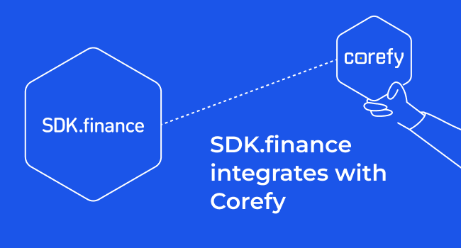 SDK.finance Integrates With Corefy, a Payment Orchestration Platform