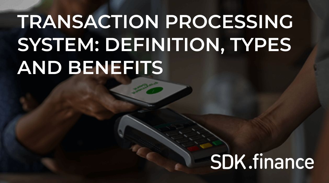 What Is a Transaction Processing System: Definition, Types, and Benefits