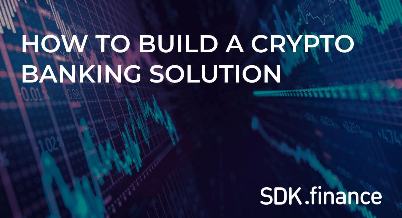 How to Build a Crypto Banking Solution: From Concept to Launch