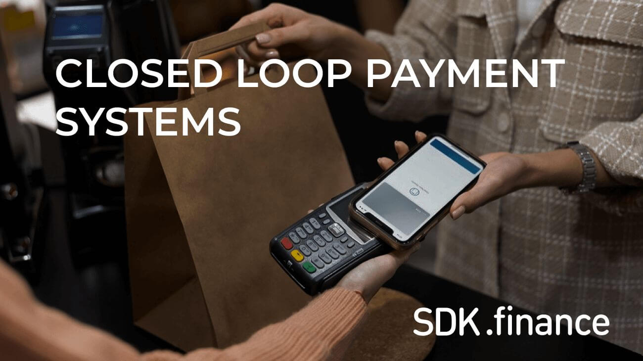 Closed Loop Payment Systems: Definition, Benefits and Business Cases