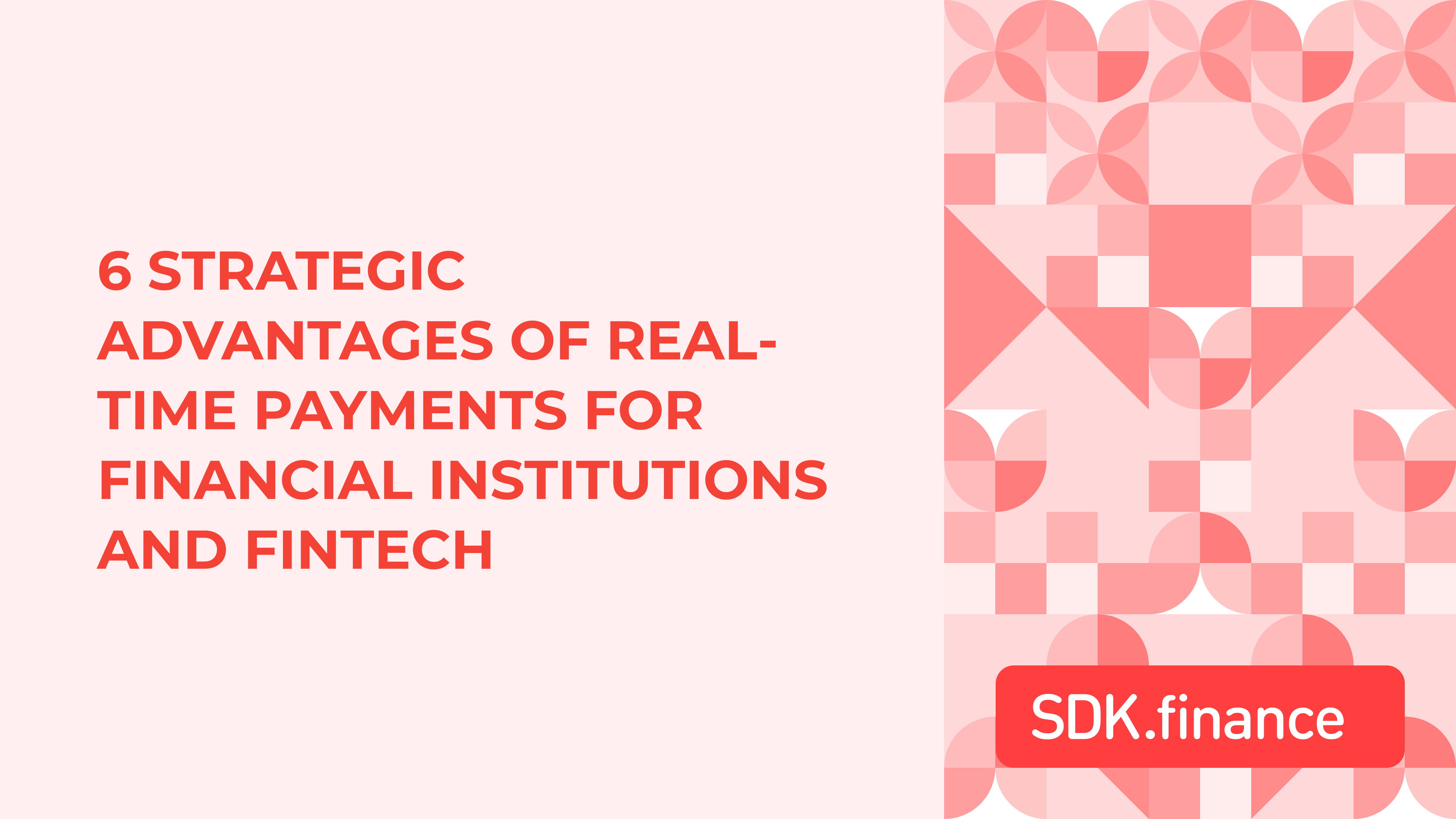 Why Real-Time Payments Are the Future: 6 Strategic Advantages for Financial Institutions and FinTechs