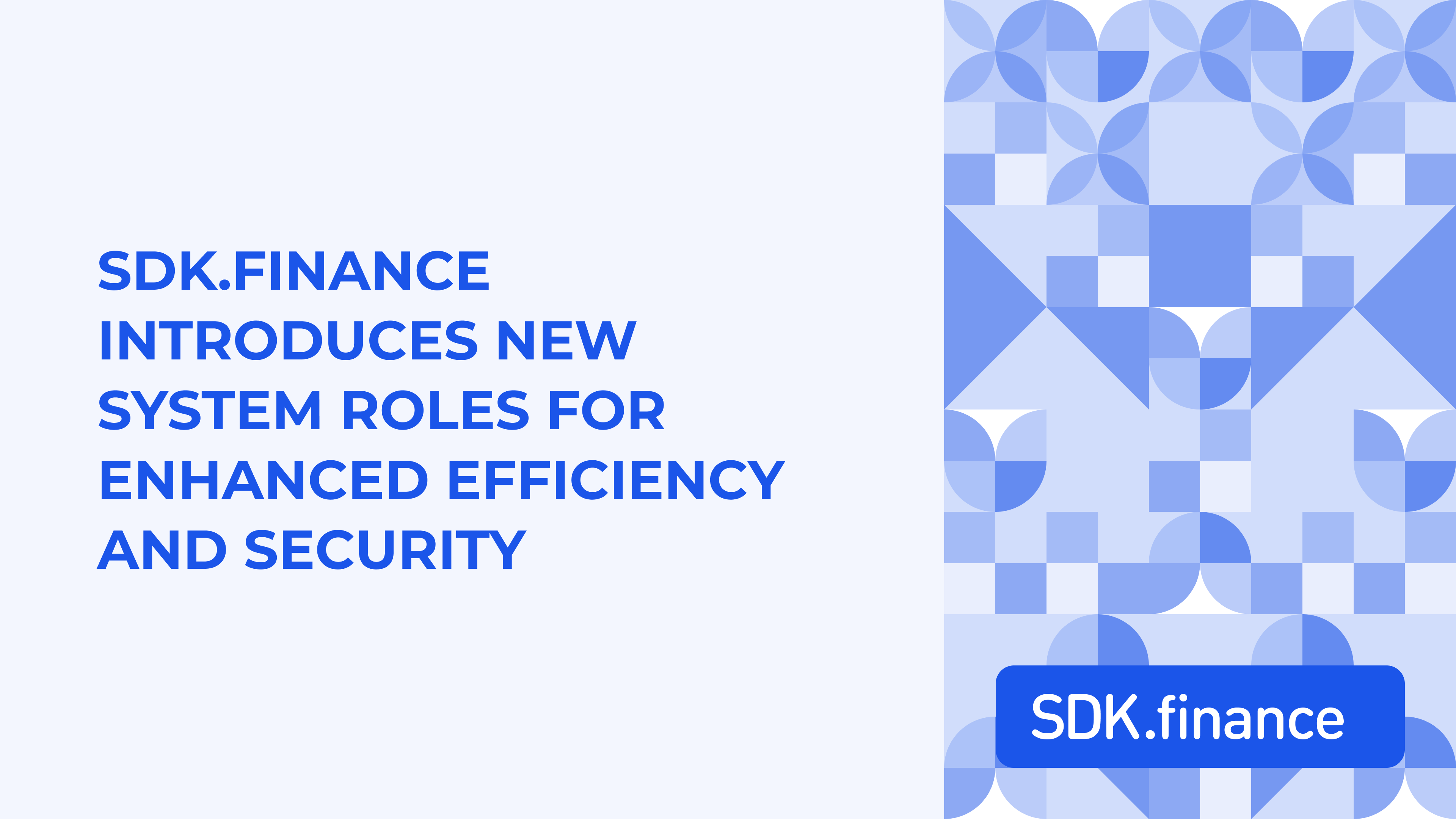 SDK.finance Introduces New System Roles for Enhanced Efficiency and Security