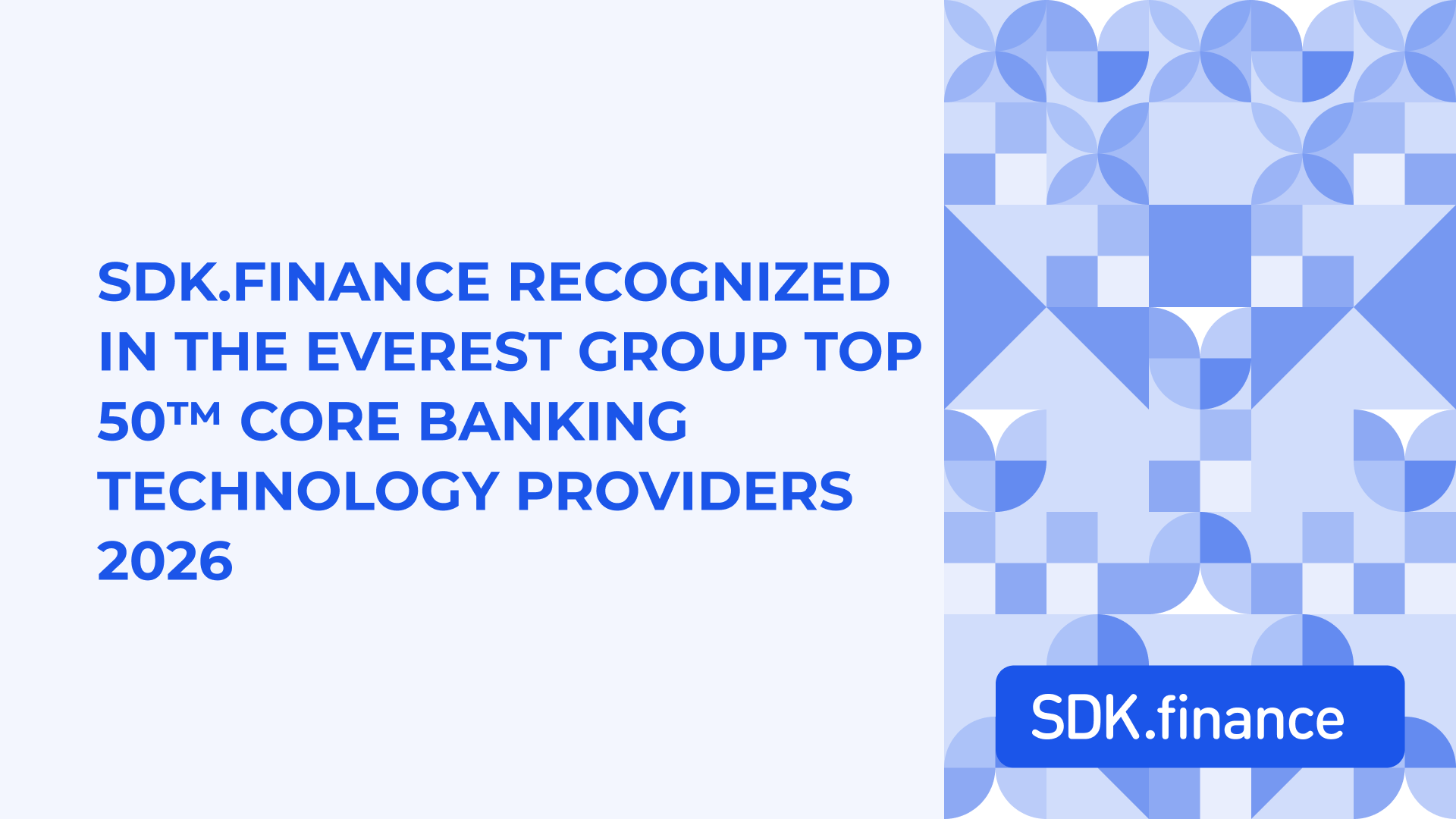 SDK.finance Named One of the Top 50™ Core Banking Technology Providers of 2026 by Everest Group