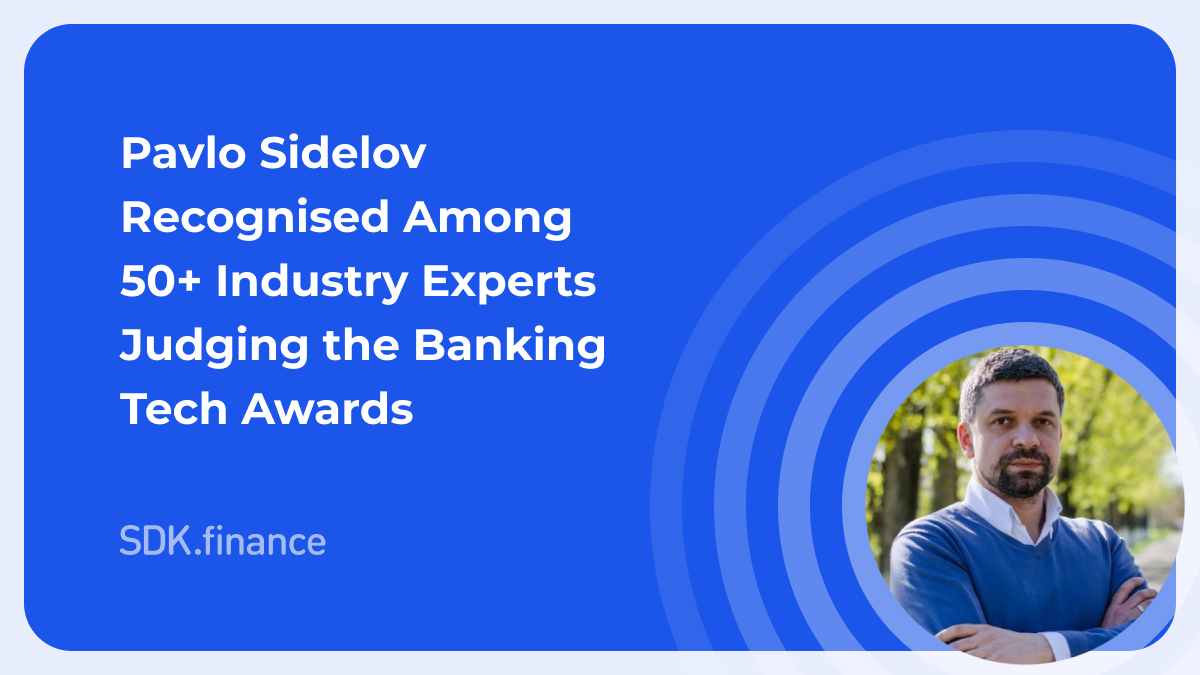 SDK.finance CTO Pavlo Sidelov Recognised Among 50+ Industry Experts Judging the Banking Tech Awards